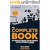 The COMPLETE BOOK of Product Design, Development, Manufacturing, and Sales: A guide for anyone looking to develop and sell pr
