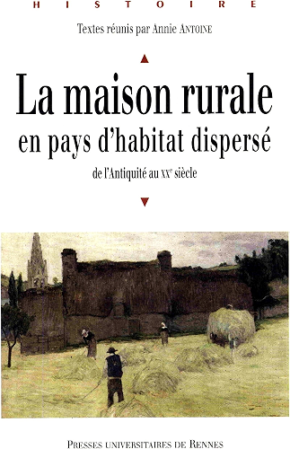 Download La maison rurale en pays d'habitat dispersé: de l'Antiquité au XXe siècle (Histoire) PDF