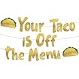 Your Taco Is Off The Menu Gold Glitter Banner - Funny Bachelorette Party Decorations, Favors and Supplies