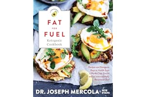 Fat for Fuel Ketogenic Cookbook: Recipes and Ketogenic Keys to Health from a World-Class Doctor and an Internationally Renowned Chef