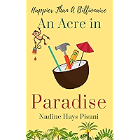 Happier Than A Billionaire: An Acre in Paradise book cover Happier Than A Billionaire: An Acre in Paradise book cover