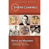 Myth and Meaning: Conversations on Mythology and Life