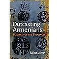 Outcasting Armenians: Tanzimat of the Provinces (Modern Intellectual and Political History of the Middle East)