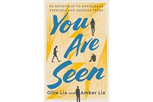 You Are Seen: 90 Devotions to Encourage Stressed and Anxious Teens: A Teen Devotional