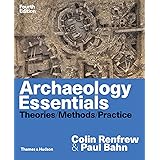 Archaeology Essentials: Theories, Methods, and Practice