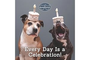 Sookie and Ivy Every Day Is a Celebration (Fox Chapel Publishing) A Beautiful Gift Book Featuring Cute Dog Photos and Uplifting Quotes to Celebrate Life's Special Moments