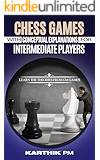 Chess Games With Conceptual Explanations For Intermediate Players: Learn the theories from GM games.