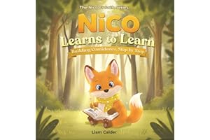 Nico Learns to Learn: A Growth Mindset Story for Kids About Curiosity, Practice, and the Joy of Learning (The Nico Growth Ser