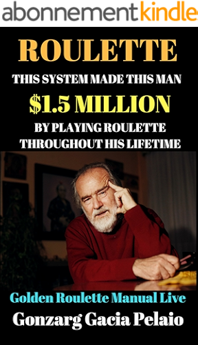 Download Roulette: This System Has made this Man  $1.5Million BY Playing Roulette  Throughout His life…  A Golden Roulette Manual Live (English Edition) PDF
