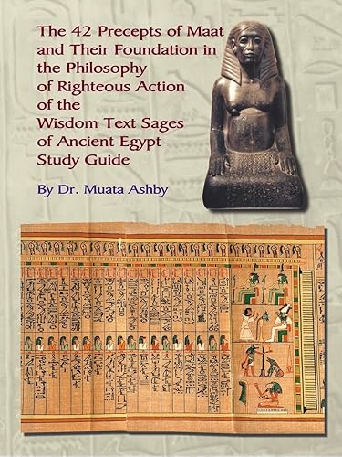Download The 42 Precepts of Maat and Their Foundation in the Philosophy of Righteous Action PDF