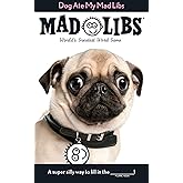Dog Ate My Mad Libs: World's Greatest Word Game