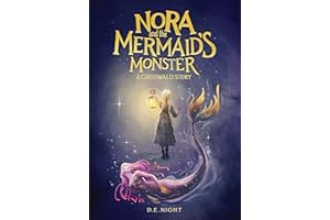 Nora and the Mermaid's Monster: A Magical Mystery Adventure for Tweens and Teens Ages 9-13, Grades 4-7 (A Croswald Story)