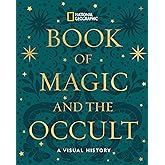 National Geographic Book of Magic and the Occult: A Visual History