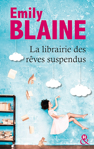 Download La librairie des rêves suspendus : , le nouveau roman d'Emily Blaine : Entrez dans un monde où tout devient possible (&H) PDF