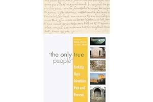"The Only True People": Linking Maya Identities Past and Present