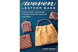 Woven Leather Bags: How to Craft and Weave Purses, Pouches, Wallets and More