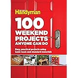 100 Weekend Projects Anyone Can Do: Easy, practical projects using basic tools and standard materials