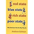 Red State, Blue State, Rich State, Poor State: Why Americans Vote the Way They Do - Expanded Edition