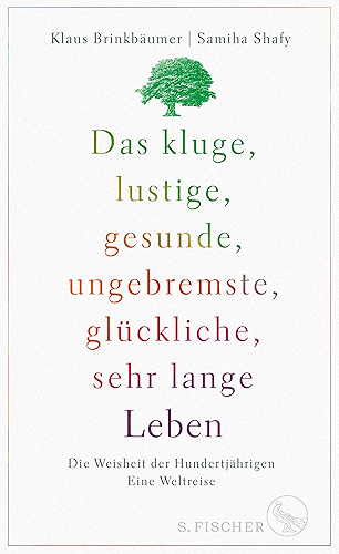 Download Das kluge, lustige, gesunde, ungebremste, glückliche, sehr lange Leben: Die Weisheit der Hundertjährigen. Eine Weltreise (German Edition) PDF