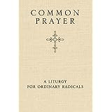 Common Prayer: A Liturgy for Ordinary Radicals (10/29/10)