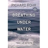 Breathing Under Water: Spirituality and the Twelve Steps