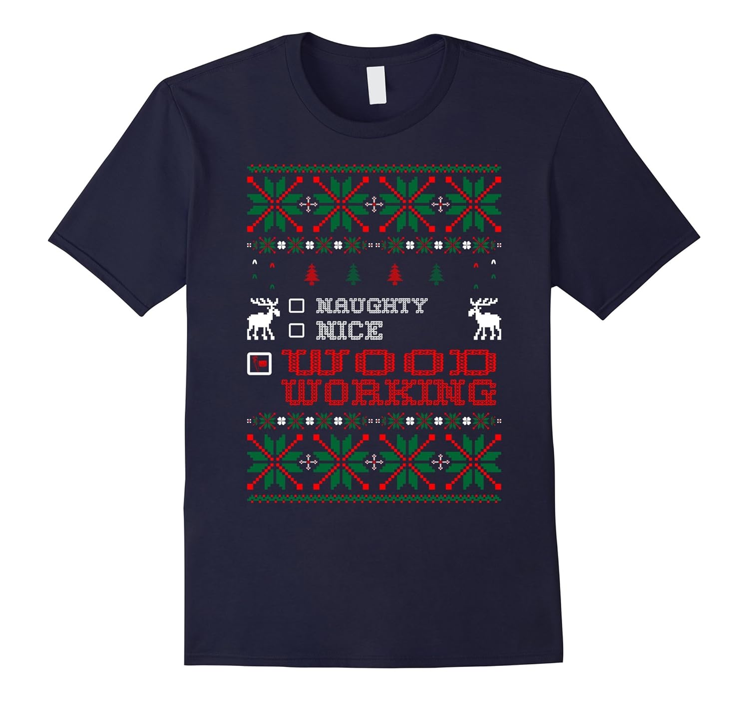 Naughty Nice Woodworking Christmas Ugly Sweater Tshirt-Rose