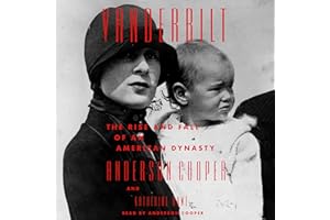 Vanderbilt: The Rise and Fall of an American Dynasty