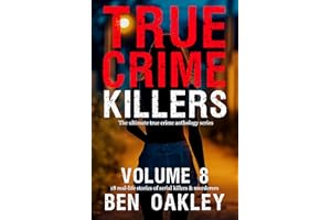 True Crime Killers Volume 8: 18 real-life stories of serial killers and murderers