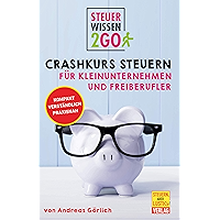 Steuerwissen2go: Crashkurs Steuern für Kleinunternehmen und Freiberufler: Steuertipps kompakt, praxisnah und… book cover Steuerwissen2go: Crashkurs Steuern für Kleinunternehmen und Freiberufler: Steuertipps kompakt, praxisnah und… book cover