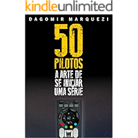 50 Pilotos: A Arte de se Iniciar uma Série (Portuguese Edition) book cover 50 Pilotos: A Arte de se Iniciar uma Série (Portuguese Edition) book cover