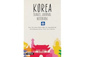 Korea Travel Journal Notebook: 16 Pages of Travel Tips & Useful Phrases followed by 106 Blank & Lined Pages for Journaling & 