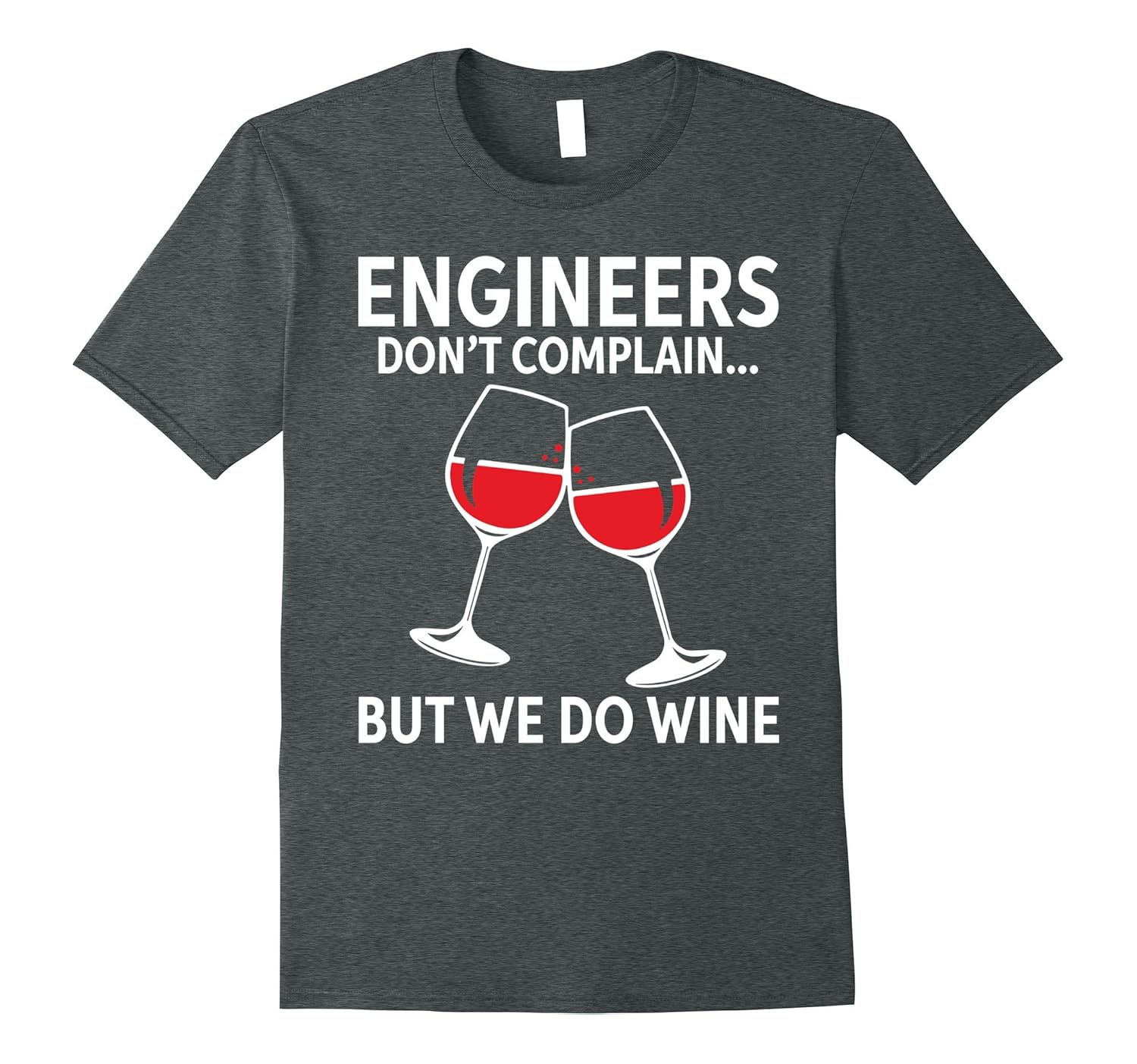 Engineers Don't Complain But We Do Wine T-Shirt-Rose