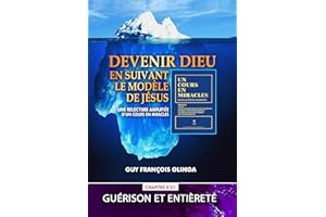Devenir Dieu en suivant le modèle de Jésus - Chapitre 5 / 31: Une relecture amplifiée d’Un Cours En Miracles (French Edition)