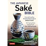 The Japanese Sake Bible: Everything You Need to Know About Great Sake (With Tasting Notes and Scores for Over 100 Top Brands)
