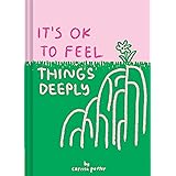 It's OK to Feel Things Deeply: (Uplifting Book for Women; Feel-Good Gift for Women; Books to Help Cope with Anxiety and Depre