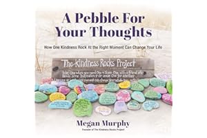 A Pebble for Your Thoughts: How One Kindness Rock At the Right Moment (Kindness book for children)