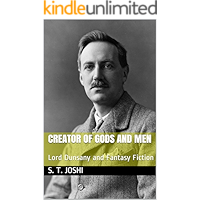 Creator of Gods and Men: Lord Dunsany and Fantasy Fiction book cover