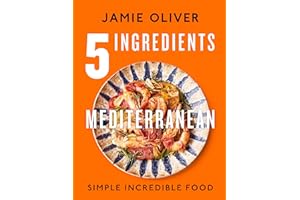 5 Ingredients Mediterranean: Simple Incredible Food