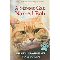 A Street Cat Named Bob: And How He Saved My Life