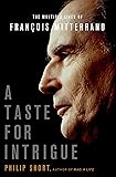 A Taste for Intrigue: The Multiple Lives of François Mitterrand (John MacRae Books)