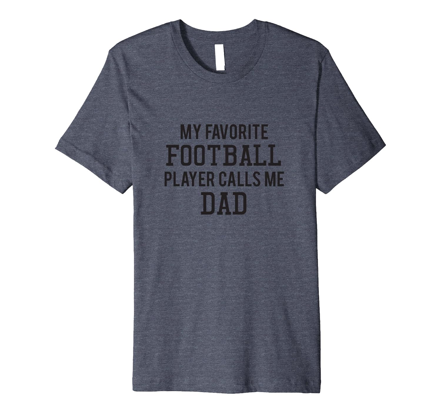 My Favorite Football Player Calls Me Dad Premium T-Shirt-anz