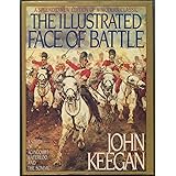 The Illustrated Face of Battle: A Study of Agincourt, Waterloo and the Somme