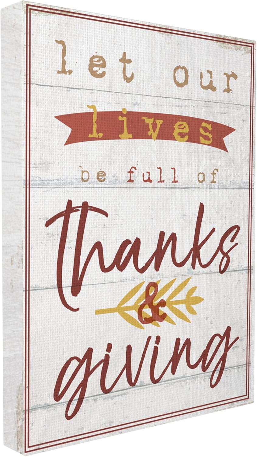 Paintings - The Stupell Home Décor Collection Let Our Lives Be Full of Thanks and Giving Stretched Canvas Wall Art, 16 x 20
