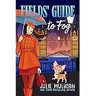 Fields' Guide to Fog (The Poppy Fields Adventures Book 4)