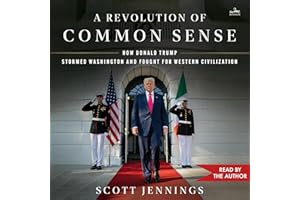 A Revolution of Common Sense: How Donald Trump Stormed Washington and Fought for Western Civilization