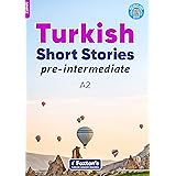 Pre-Intermediate Turkish Short Stories - Based on a comprehensive grammar and vocabulary framework (CEFR A2) - with quizzes ,