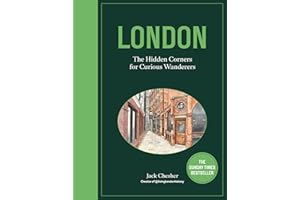 London: The Hidden Corners For Curious Wanderers: The Sunday Times Bestseller