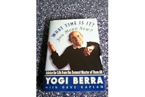 What Time Is It? You Mean Now?: Advice for Life from the Zennest Master of Them All