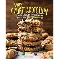 Sally's Cookie Addiction: Irresistible Cookies, Cookie Bars, Shortbread, and More from the Creator of Sally's Baking Addictio