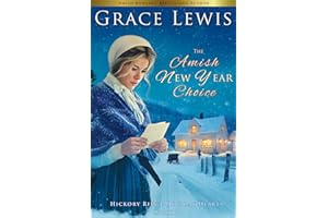 The Amish New Year Choice: An Amish Winter Romance of Redemption (Hickory Ridge Holiday Hearts Book 2)